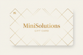 MiniSolutions Gift Card — The Perfect Gift